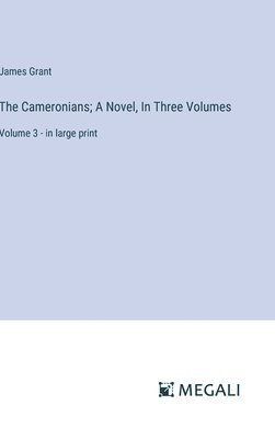 bokomslag The Cameronians; A Novel, In Three Volumes