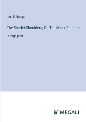 The Scarlet Shoulders; Or, The Miner Rangers 1