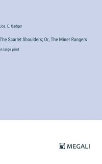 bokomslag The Scarlet Shoulders; Or, The Miner Rangers