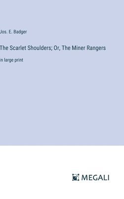 The Scarlet Shoulders; Or, The Miner Rangers 1