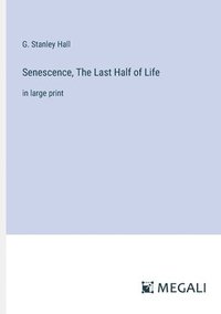 bokomslag Senescence, The Last Half of Life