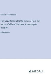 bokomslag Facts and fancies for the curious; From the harvest-fields of literature, A melange of excerpta