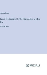 bokomslag Laura Everingham; Or, The Highlanders of Glen Ora