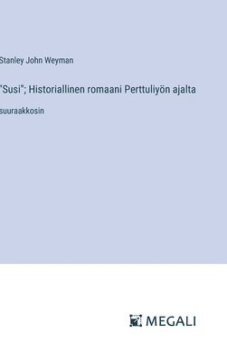 bokomslag &quot;Susi&quot;; Historiallinen romaani Perttuliyn ajalta