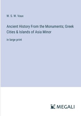 Ancient History From the Monuments; Greek Cities & Islands of Asia Minor 1