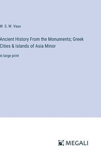 bokomslag Ancient History From the Monuments; Greek Cities & Islands of Asia Minor