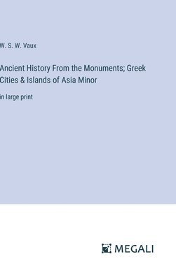 Ancient History From the Monuments; Greek Cities & Islands of Asia Minor 1