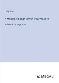 bokomslag A Marriage in High Life; In Two Volumes