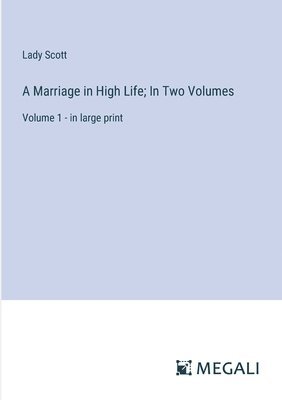 bokomslag A Marriage in High Life; In Two Volumes