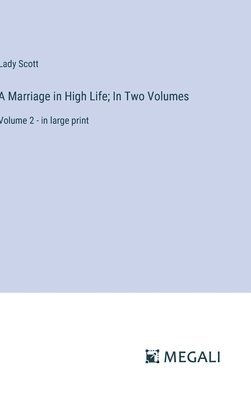 bokomslag A Marriage in High Life; In Two Volumes