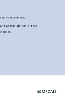 Sree Krishna; The Lord of Love 1