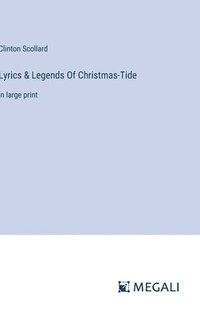 bokomslag Lyrics & Legends Of Christmas-Tide