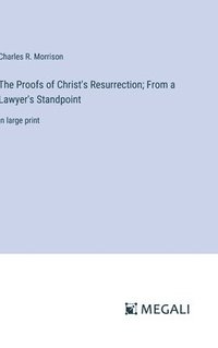 bokomslag The Proofs of Christ's Resurrection; From a Lawyer's Standpoint