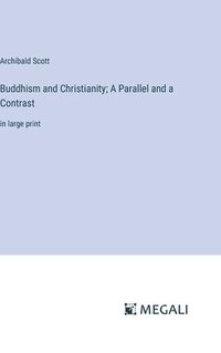 bokomslag Buddhism and Christianity; A Parallel and a Contrast