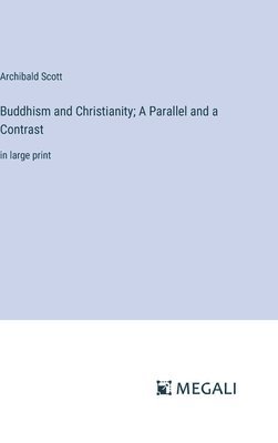 bokomslag Buddhism and Christianity; A Parallel and a Contrast