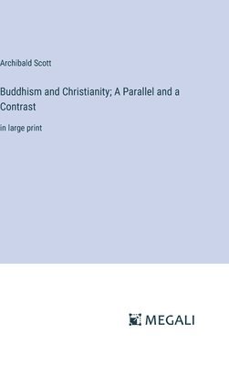 Buddhism and Christianity; A Parallel and a Contrast 1