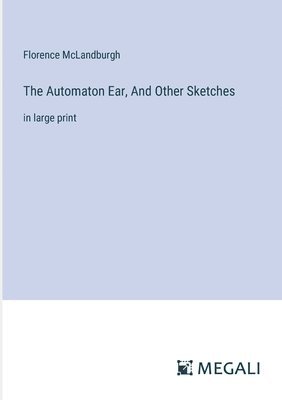 The Automaton Ear, And Other Sketches 1