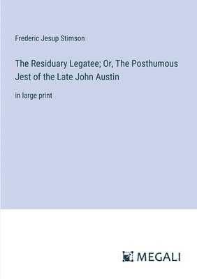 bokomslag The Residuary Legatee; Or, The Posthumous Jest of the Late John Austin