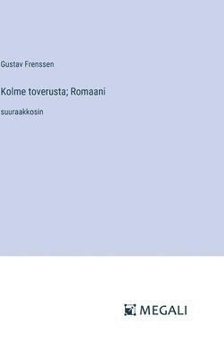 Kolme toverusta; Romaani 1