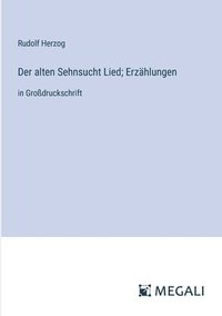 bokomslag Der alten Sehnsucht Lied; Erzählungen: in Großdruckschrift