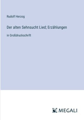 Rudolf Herzog - alten Sehnsucht Lied; Erzählungen, Häftad