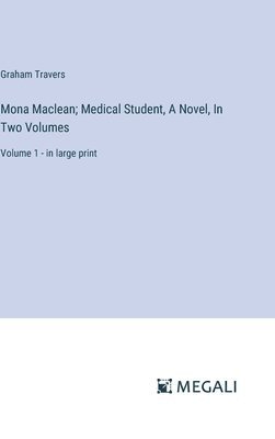 Mona Maclean; Medical Student, A Novel, In Two Volumes