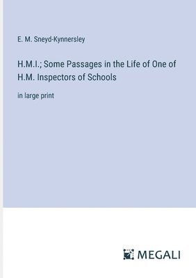 E M Sneyd-Kynnersley, E. M. Sneyd-Kynnersley - H.M.I.; Some Passages in the Life of One of H.M. Inspectors of Schools, Häftad