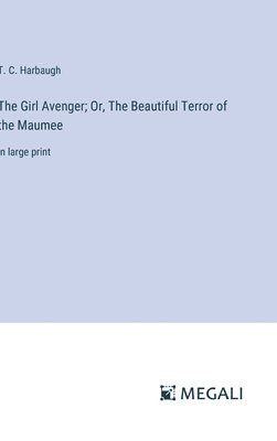 Girl Avenger; Or, The Beautiful Terror of the Maumee 1