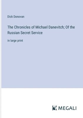 bokomslag Chronicles of Michael Danevitch; Of the Russian Secret Service