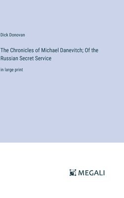 bokomslag Chronicles of Michael Danevitch; Of the Russian Secret Service