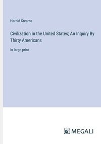 bokomslag Civilization in the United States; An Inquiry By Thirty Americans