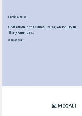 Civilization in the United States; An Inquiry By Thirty Americans 1