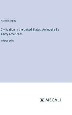 Civilization in the United States; An Inquiry By Thirty Americans 1