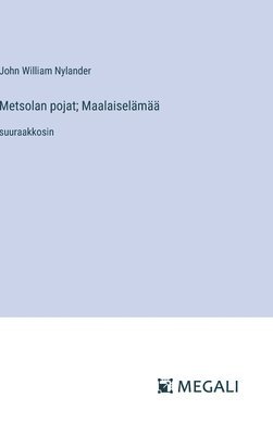 John William Nylander - Metsolan pojat; Maalaiselämää, Inbunden