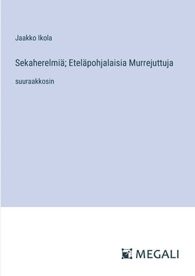 bokomslag Sekaherelmi; Etelpohjalaisia Murrejuttuja