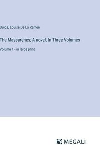 bokomslag The Massarenes; A novel, In Three Volumes: Volume 1 - in large print