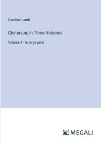 bokomslag Glenarvon; In Three Volumes: Volume 1 - in large print