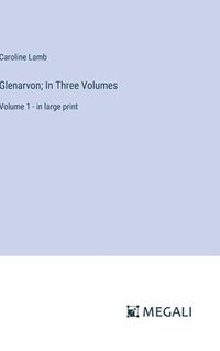 bokomslag Glenarvon; In Three Volumes: Volume 1 - in large print