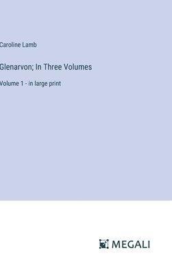 bokomslag Glenarvon; In Three Volumes: Volume 1 - in large print