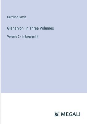 Glenarvon; In Three Volumes 1