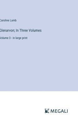 Glenarvon; In Three Volumes 1