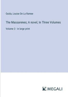 bokomslag The Massarenes; A novel, In Three Volumes