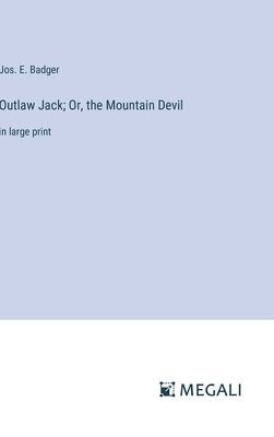 Outlaw Jack; Or, the Mountain Devil
