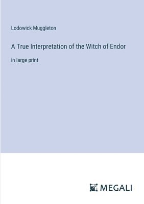 Lodowick Muggleton - True Interpretation of the Witch of Endor, Häftad