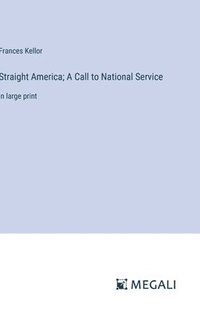 bokomslag Straight America; A Call to National Service