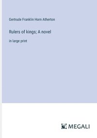 bokomslag Rulers of kings; A novel