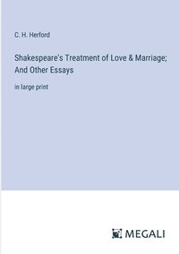 bokomslag Shakespeare's Treatment of Love & Marriage; And Other Essays