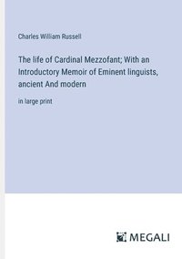 bokomslag life of Cardinal Mezzofant; With an Introductory Memoir of Eminent linguists, ancient And modern