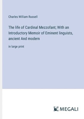 bokomslag life of Cardinal Mezzofant; With an Introductory Memoir of Eminent linguists, ancient And modern