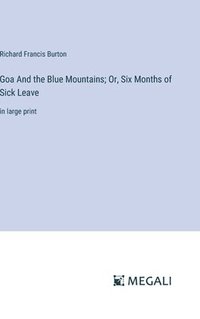 bokomslag Goa And the Blue Mountains; Or, Six Months of Sick Leave